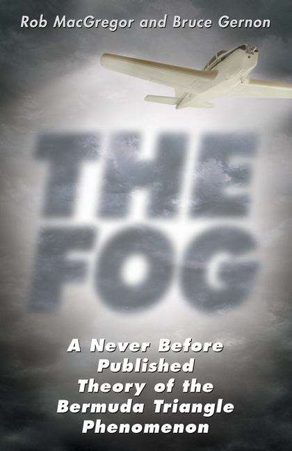 The Fog: A Never Before Published Theory Of The Bermuda Triangle Phenomenon