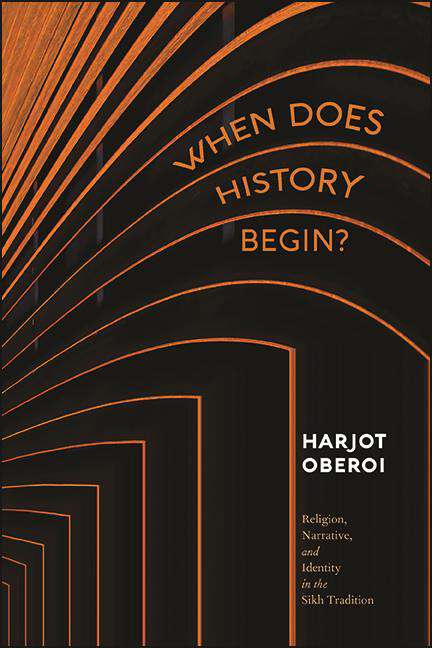 Book cover of When Does History Begin?: Religion, Narrative, and Identity in the Sikh Tradition