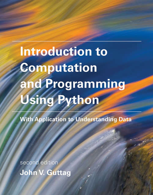 Book cover of Introduction to Computation and Programming Using Python, second edition: With Application to Understanding Data (2) (The\mit Press Ser.)