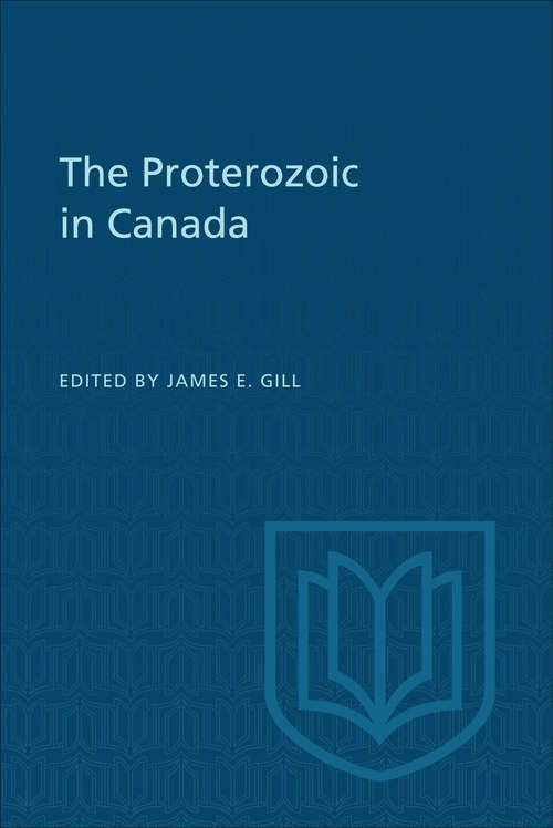 The Proterozoic in Canada (The Royal Society of Canada Special Publications #2)