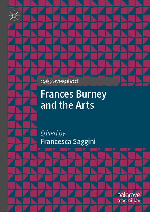Book cover of Frances Burney and the Arts: Frances Burney And The Theater Arts (1st ed. 2022)