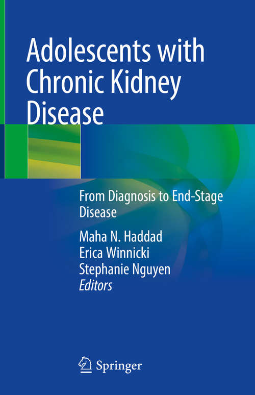 Book cover of Adolescents with Chronic Kidney Disease: From Diagnosis to End-Stage Disease (1st ed. 2019)