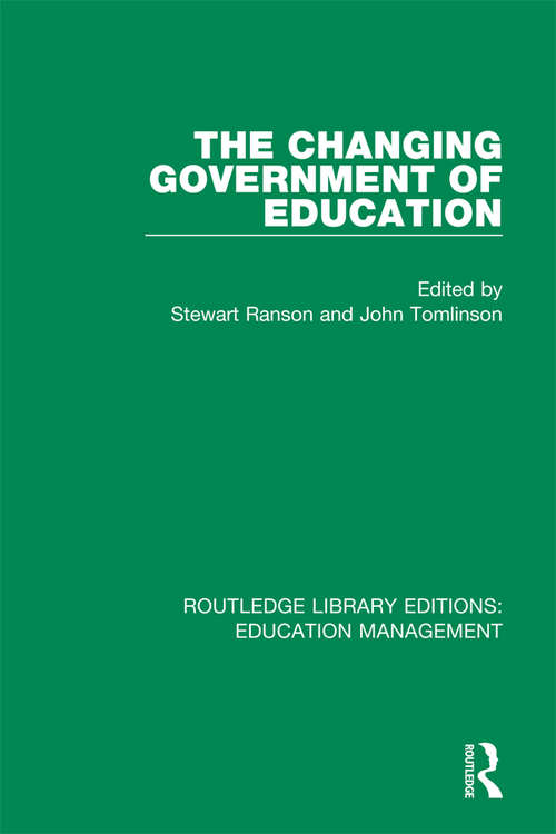 The Changing Government of Education (Routledge Library Editions: Education Management)