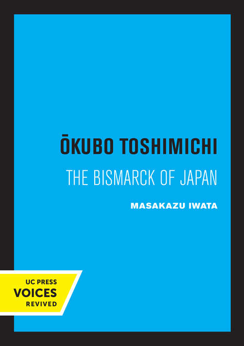 Book cover of Okubo Toshimichi: The Bismarck of Japan (Publications of the Center for Japanese and Korean Studies)