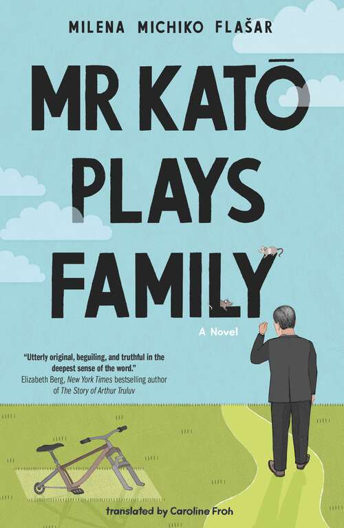 Book cover of Mr Kato Plays Family: A Novel