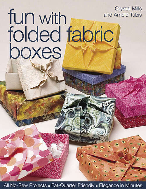 Book cover of Fun with Folded Fabric Boxes: All No-Sew Projects, Fat-Quarter Friendly, Elegance in Minutes