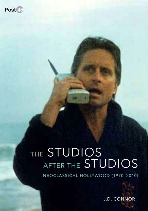 Book cover of The Studios after the Studios: Neoclassical Hollywood (1970-2010)