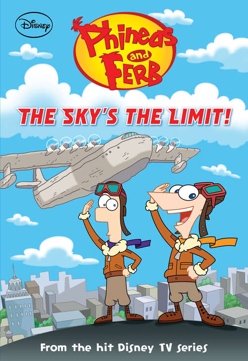 Book cover of Phineas and Ferb: The Sky's the Limit!