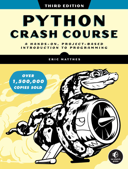 Book cover of Python Crash Course, 3rd Edition: A Hands-On, Project-Based Introduction to Programming (3)