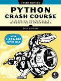 Book cover of Python Crash Course, 3rd Edition: A Hands-on, Project-based Introduction To Programming