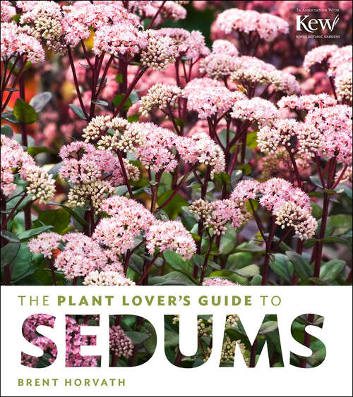 Book cover of The Plant Lover's Guide to Sedums (The Plant Lover’s Guides)