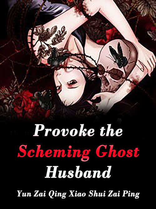 Provoke the Scheming Ghost Husband: Volume 1 (Volume 1 #1)
