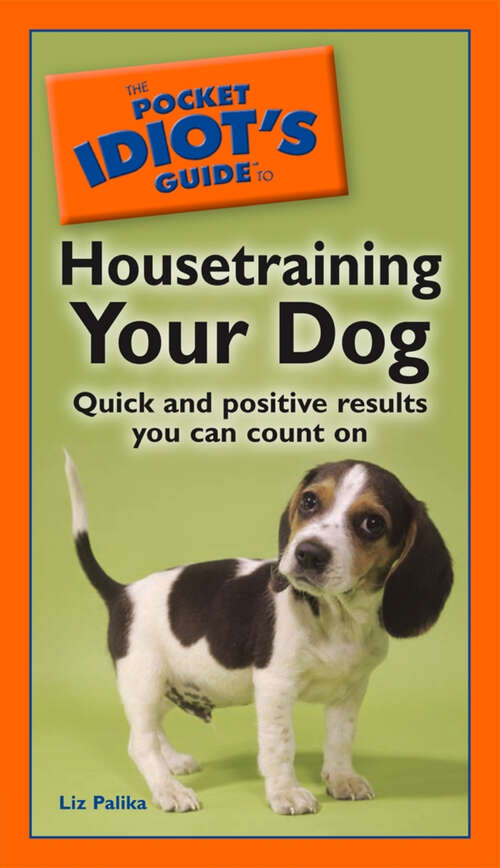 Book cover of The Pocket Idiot's Guide to Housetraining Your Dog: Quick and Positive Results You Can Count On