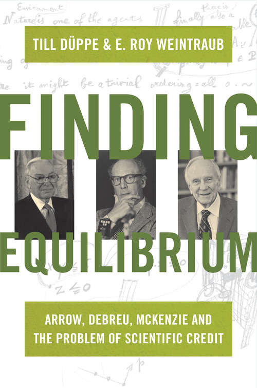 Book cover of Finding Equilibrium: Arrow, Debreu, McKenzie and the Problem of Scientific Credit