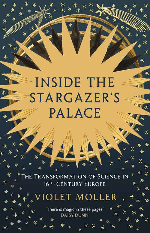 Book cover of Inside the Stargazer's Palace: The Transformation of Science in 16th-Century Europe