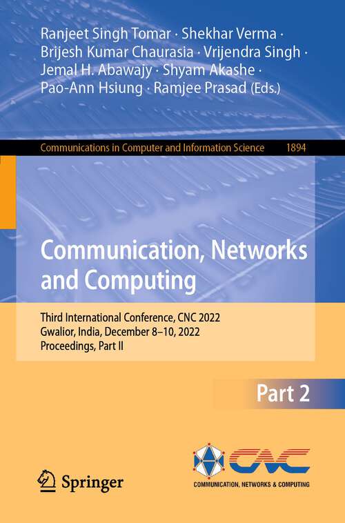 Book cover of Communication, Networks and Computing: Third International Conference, CNC 2022, Gwalior, India, December 8–10, 2022, Proceedings, Part II (1st ed. 2023) (Communications in Computer and Information Science #1894)
