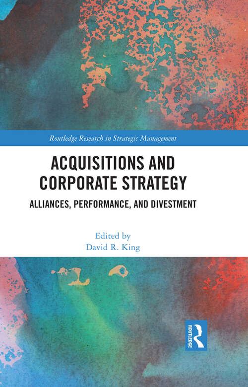 Book cover of Acquisitions and Corporate Strategy: Alliances, Performance, and Divestment (Routledge Research in Strategic Management)