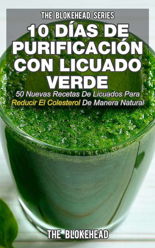 Book cover of 10 Días de Purificación Con Licuado Verde (The Blokehead Series)