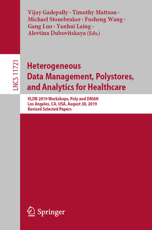 Heterogeneous Data Management, Polystores, and Analytics for Healthcare: VLDB 2019 Workshops, Poly and DMAH, Los Angeles, CA, USA, August 30, 2019, Revised Selected Papers (Lecture Notes in Computer Science #11721)