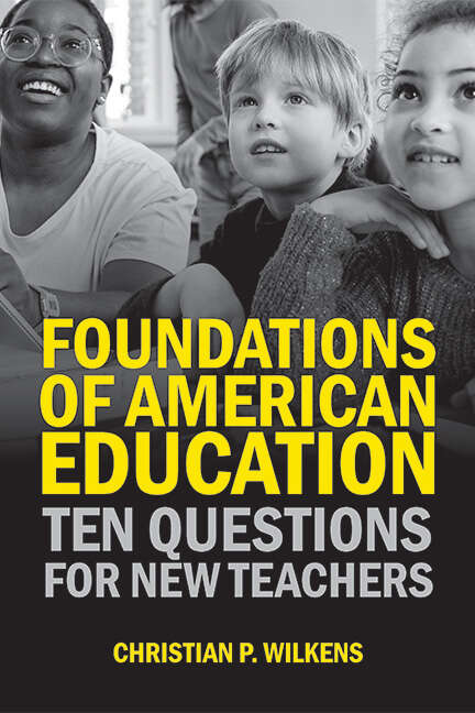 Book cover of Foundations of American Education: Ten Questions for New Teachers