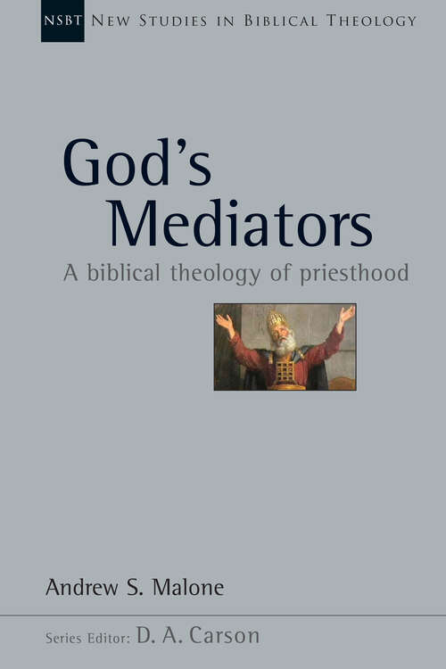 Book cover of God's Mediators: A Biblical Theology of Priesthood (New Studies in Biblical Theology: Volume 43)