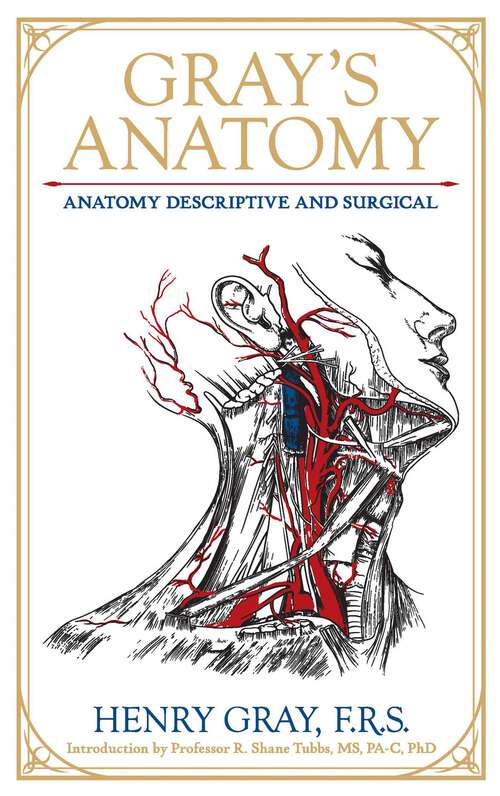 Book cover of Gray's Anatomy: Anatomy Descriptive and Surgical (Leather-bound Classics)