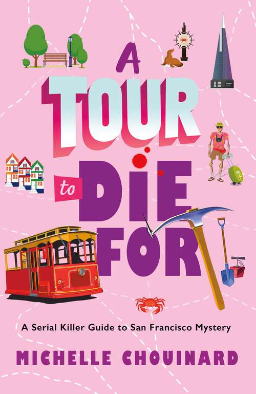 Book cover of A Tour to Die For: A Serial Killer Guide to San Francisco Mystery (The Serial Killer Guide to San Francisco Mysteries)