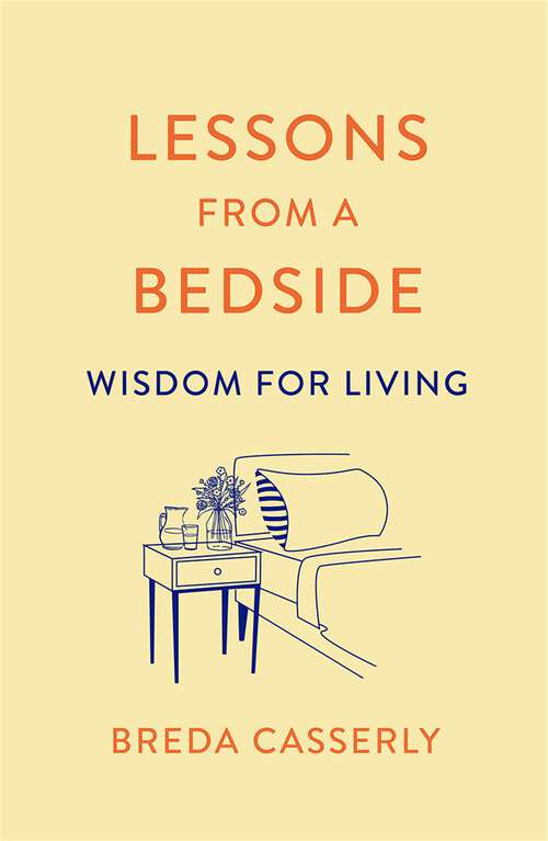 Book cover of Lessons from a Bedside: Wisdom For Living
