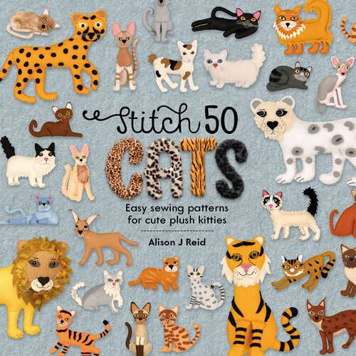 Book cover of Stitch 50 Cats: Easing sewing patterns for cute plush kitties