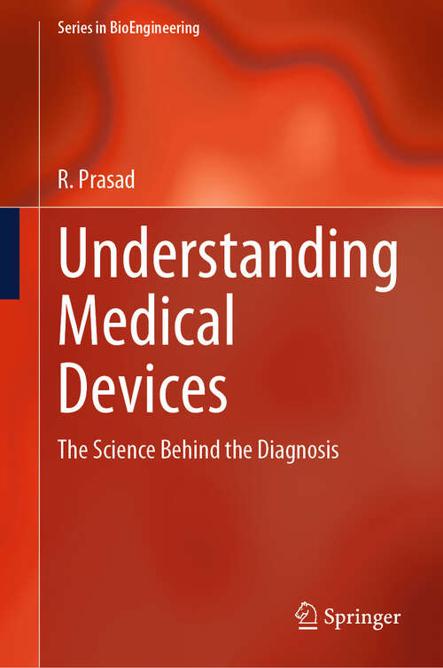 Book cover of Understanding Medical Devices: The Science Behind the Diagnosis (Series in BioEngineering)