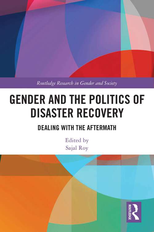 Gender and the Politics of Disaster Recovery: Dealing with the Aftermath (Routledge Research in Gender and Society)