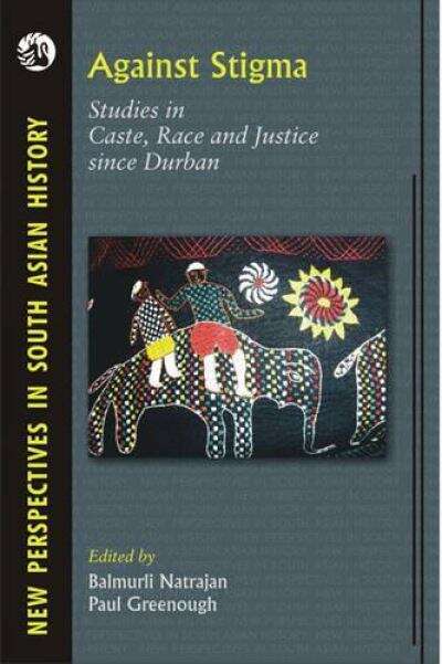 Book cover of Against Stigma: Studies in Caste, Race and Justice Since Durban