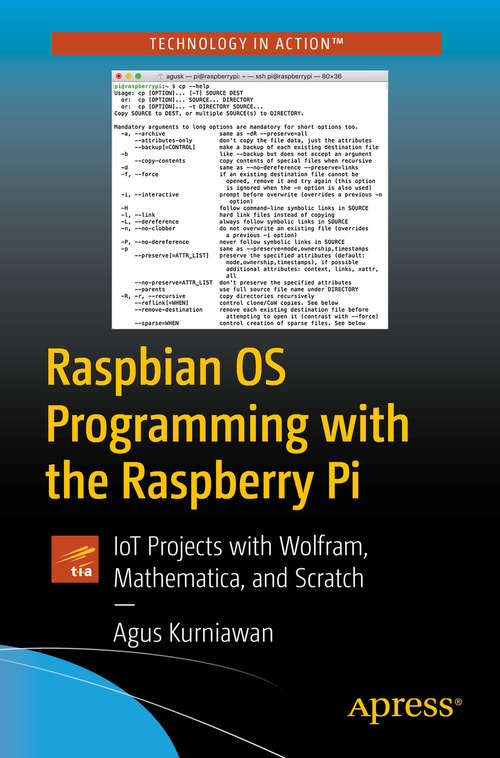 Book cover of Raspbian OS Programming with the Raspberry Pi: IoT Projects with Wolfram, Mathematica, and Scratch (1st ed.)