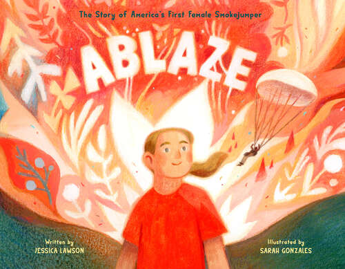Book cover of Ablaze: The Story of America's First Female Smokejumper