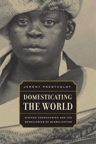 Book cover of Domesticating the World: African Consumerism and the Genealogies of Globalization