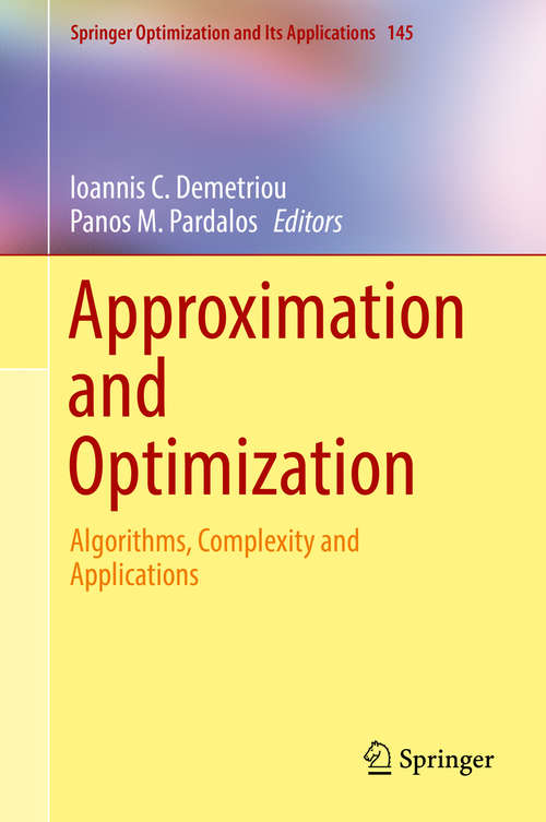Approximation and Optimization: Algorithms, Complexity and Applications (Springer Optimization and Its Applications #145)