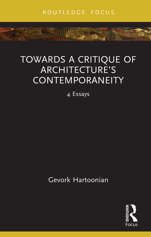 Book cover of Towards a Critique of Architecture’s Contemporaneity: 4 Essays