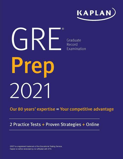 Book cover of GRE Prep 2021: 2 Practice Tests + Proven Strategies + Online (Kaplan Test Prep)