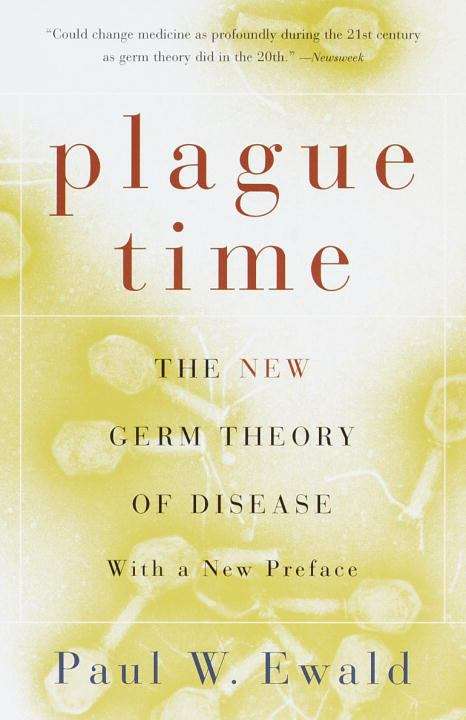 Plague Time: The New Germ Theory of Disease, First Edition