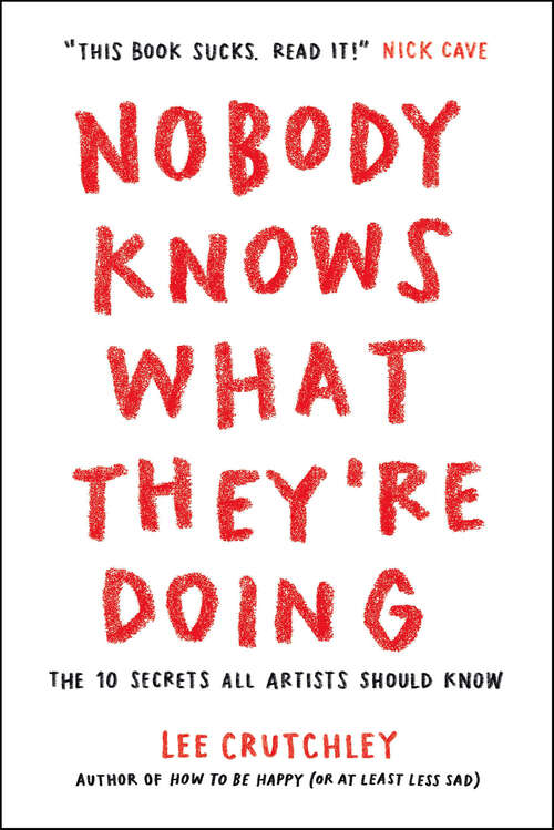 Book cover of Nobody Knows What They're Doing: The 10 Secrets All Artists Should Know