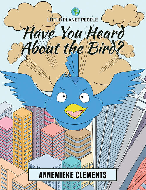 Book cover of Little Planet People: Have You Heard About the Bird?