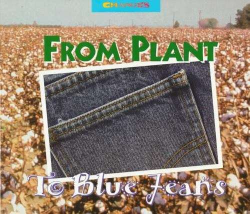 Book cover of From Plant To Blue Jeans (Changes)