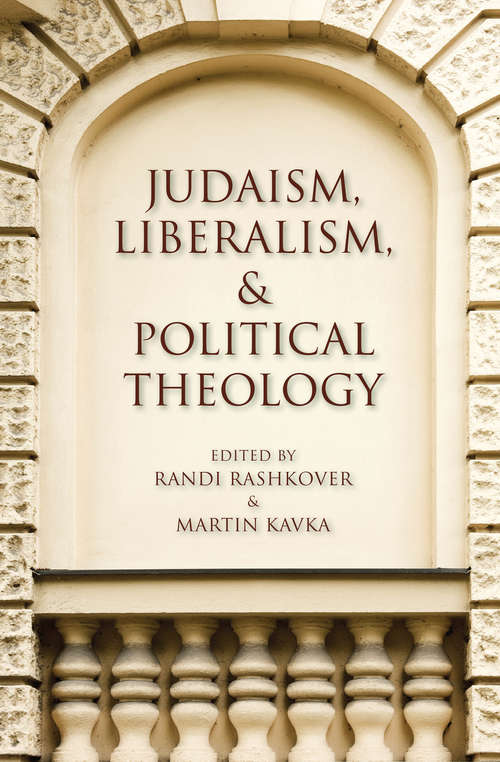 Judaism, Liberalism, and Political Theology (Encounters)