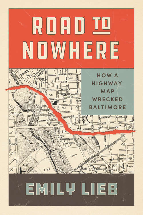 Book cover of Road to Nowhere: How a Highway Map Wrecked Baltimore (Historical Studies of Urban America)