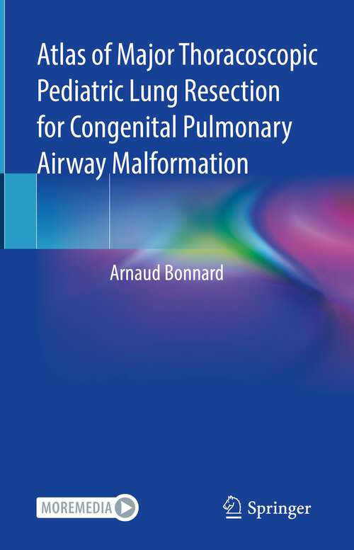 Atlas of Major Thoracoscopic Pediatric Lung Resection for Congenital Pulmonary Airway Malformation