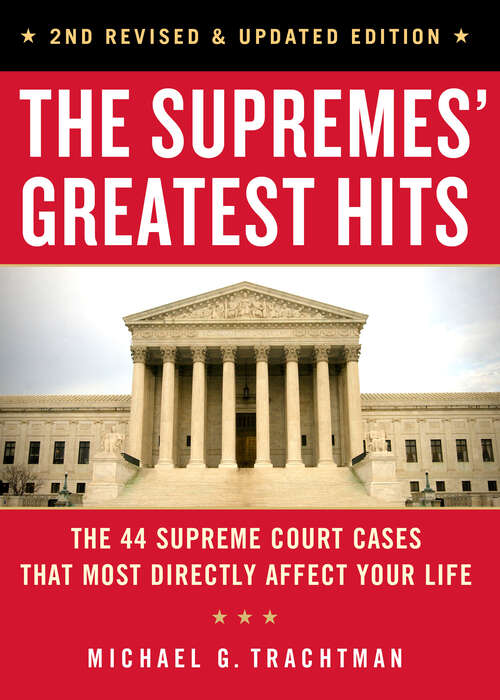 Book cover of The Supremes' Greatest Hits: The 44 Supreme Court Cases That Most Directly Affect Your Life (3)