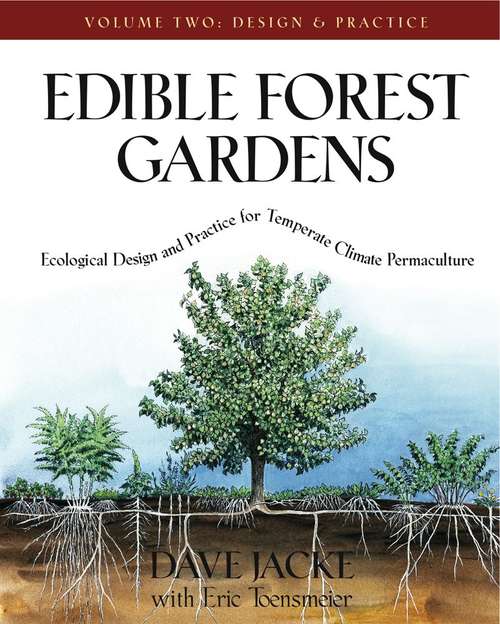 Edible Forest Gardens: Ecological Design And Practice For Temperate Climate Permaculture (Volume #2)