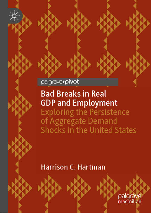 Book cover of Bad Breaks in Real GDP and Employment: Exploring the Persistence of Aggregate Demand Shocks in the United States (2024)