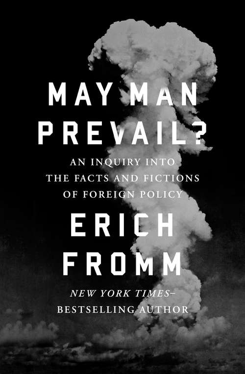 Book cover of May Man Prevail?: An Inquiry into the Facts and Fictions of Foreign Policy (Paidos Studio Ser.)