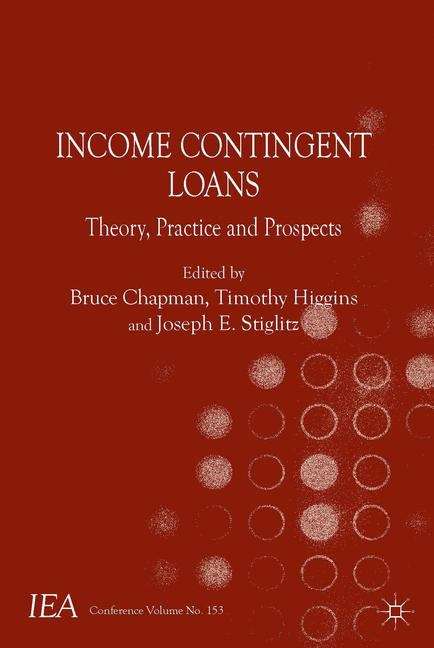 Income Contingent Loans: Theory, Practice, and Prospects (International Economic Association  #153)
